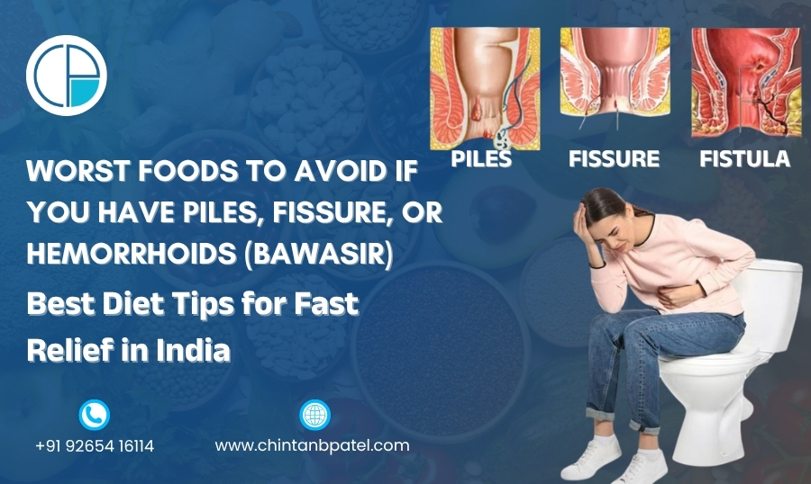 Worst Foods to Avoid If You Have Piles, Fissure, or Hemorrhoids (Bawasir) – Best Diet Tips for Fast Relief in India